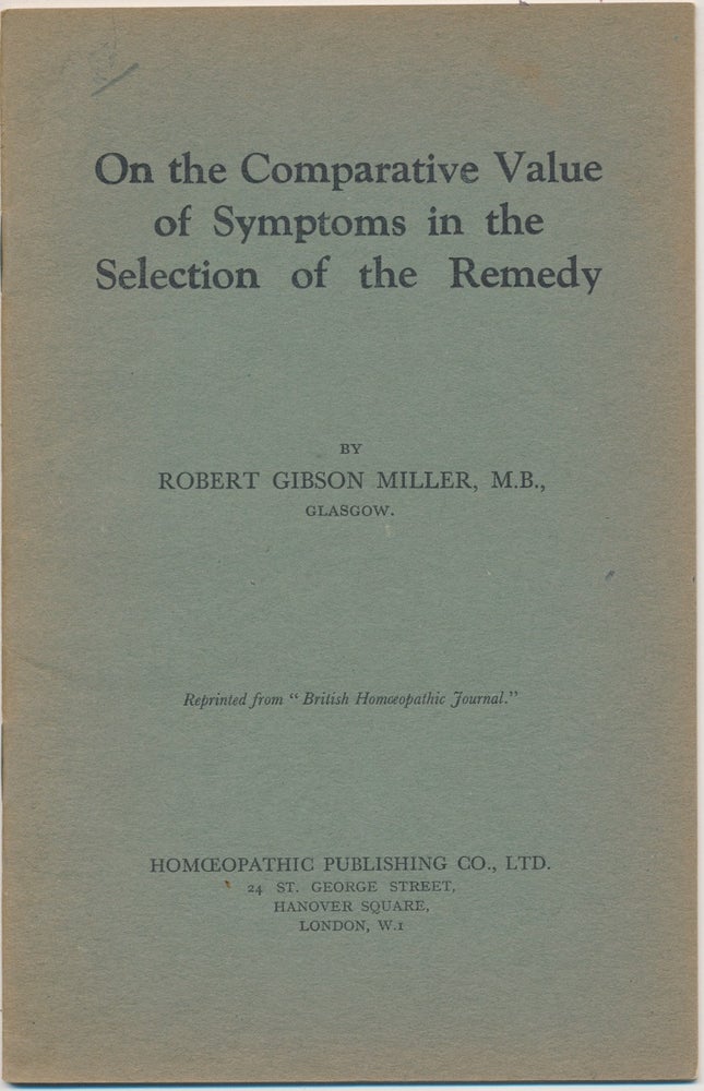 Item #48822 On the Comparative Value of Symptoms in the Selection of the Remedy. Robert Gibson MILLER.