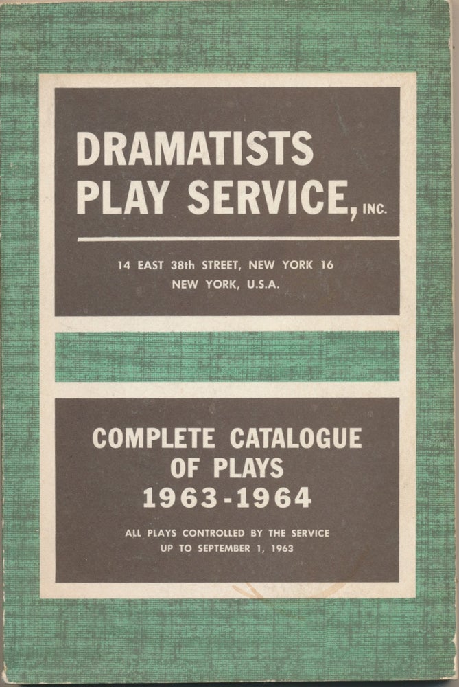 Item #48862 Complete Catalogue of Plays 1963 - 1964 ( All plays controlled by the service up to September 1, 1963 ). DRAMATISTS PLAY SERVICE.