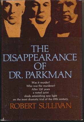 Item #48877 The Disappearance of Dr. Parkman. Robert SULLIVAN