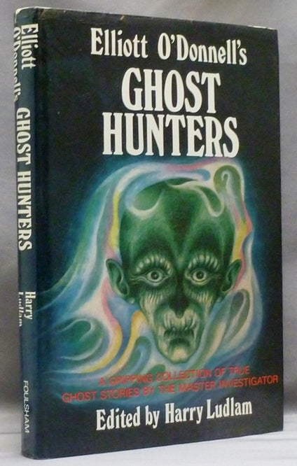 Item #48975 Elliott O'Donnell's Ghost Hunters. Elliott O'DONNELL, Harry Ludlam.