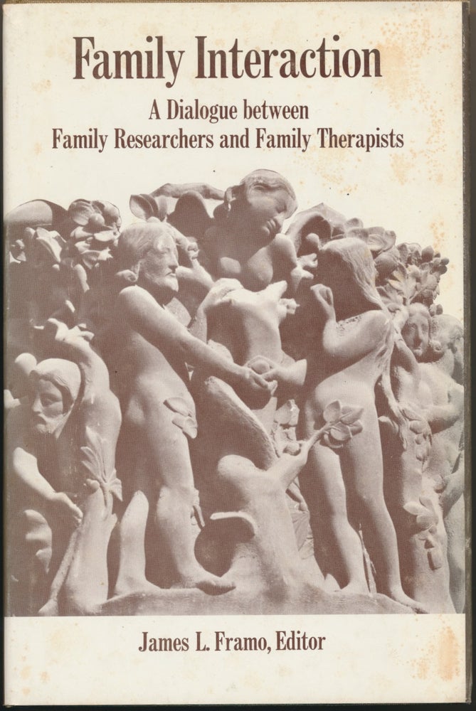 Item #49009 Family Interaction: A Dialogue between Family Researchers and Family Therapists. James L. FRAMO.