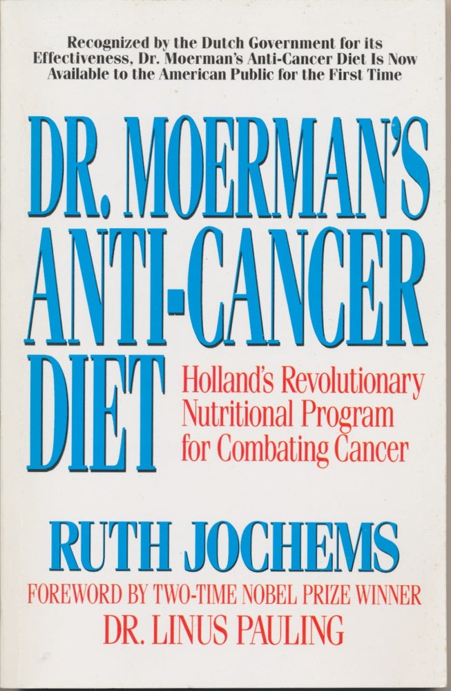 Item #49014 Dr. Moerman's Anti-Cancer Diet: Holland's Revolutionary Nutritional Program for Combating Cancer. Ruth JOCHEMS, Dr. Linus Pauling.