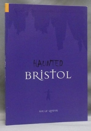 Item #49045 Haunted Bristol. Sue LE'QUEUX