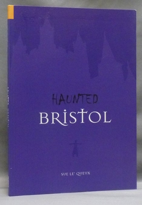 Item #49045 Haunted Bristol. Sue LE'QUEUX.