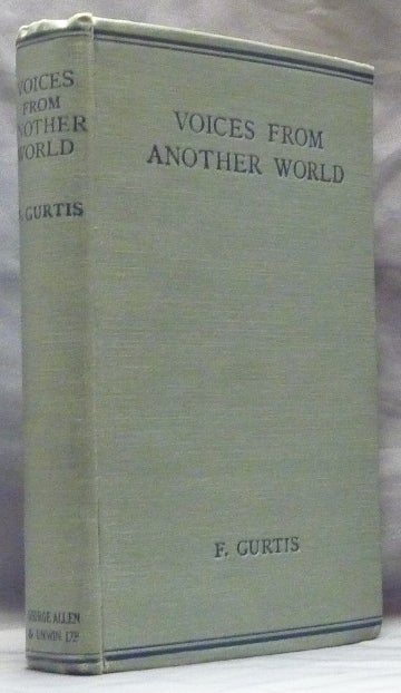 Item #49074 Voices from Another World: The Waking Dreams and Metaphysical Phantasies of a Non-Spiritualist. Psychical Research, F. GURTIS, Willibald Franke, Lilian A. Clare.