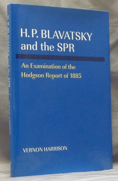 Item #49089 H. P. Blavatsky and the SPR: An Examination of the Hodgson Report of 1885. Vernon HARRISON.
