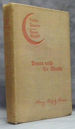Item #49100 Hours with the Ghosts or Nineteenth Century Witchcraft: Illustrated Investigations...