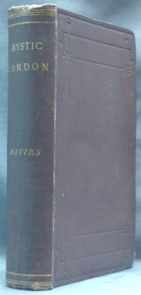 Item #49147 Mystic London; or, Phases of Occult life in the Metropolis. Rev. Charles Maurice DAVIES