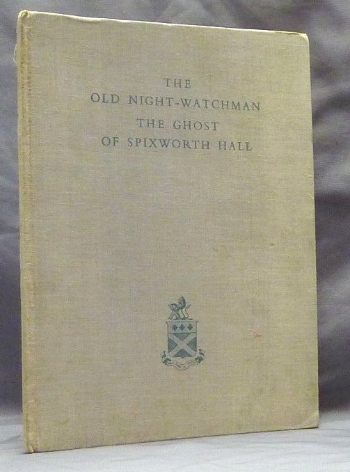 Item #49151 The Old Night-Watchman - The Ghost of Spixworth Hall: A Norfolk Ghost Story and other Anecdotes. Arthur LONGE.