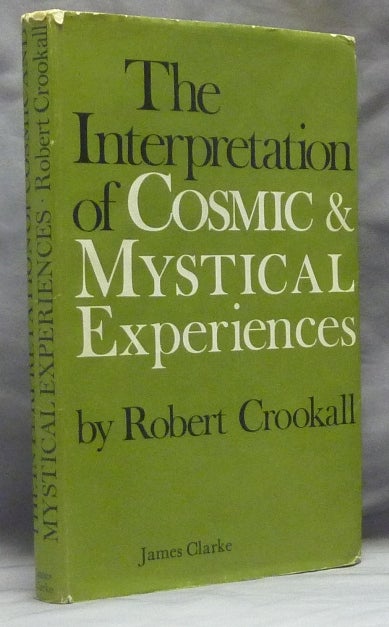 Item #49169 The Interpretation of Cosmic and Mystical Experiences. Robert CROOKALL, signed, Rev. Canon J. D. Pearce-Higgins.