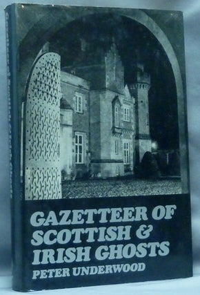 Item #49198 Gazetteer of Scottish and Irish Ghosts. Peter UNDERWOOD