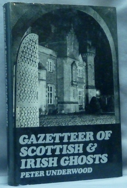 Item #49198 Gazetteer of Scottish and Irish Ghosts. Peter UNDERWOOD.