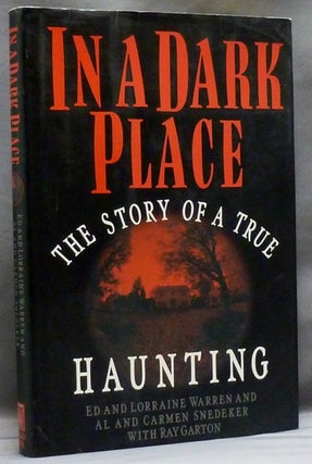 Item #49220 In a Dark Place: The Story of a True Haunting. Ed WARREN, Lorraine, Al SNEDEKER,...