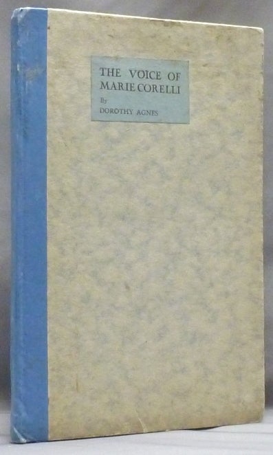 Item #49284 The Voice of Marie Corelli: Fragments from "The Immortal Garden" through the Pen of Dorothy Agnes. Spiritualism, Dorothy AGNES, Introductory, J. Cuming Walters, Marie Corelli.