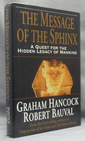 Item #4932 The Message of the Sphinx. A Quest for the Hidden Legacy of Mankind. Graham HANCOCK, Robert BAUVAL.