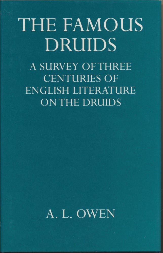 Item #49336 The Famous Druids: A Survey of Three Centuries of English Literature on the Druids. A. L. OWEN.