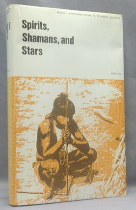Item #49414 Spirits, Shamans, and Stars: Perspectives from South America. David L. BROWMAN,...
