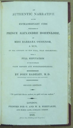 An Authentic Narrative of the Extraordinary Cure performed by Prince Alexandre Hohenlohe on Miss Barbara O'Connor, a Nun, in the Convent of New Hall, near Chelmsford, with a Full Reputation of the numerous false reports and misrepresentations.