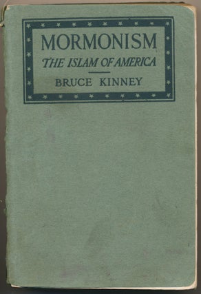 Item #49499 Mormonism, the Islam of America. Bruce KINNEY