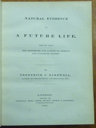 Natural Evidence of a Future Life, derived from the Properties and Actions of Animate and Inanimate Matter.