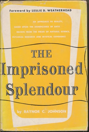 Item #49571 The Imprisoned Splendour: An Approach to Reality, based upon the Significance of data...