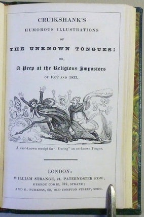 Cruikshank's Humorous Illustrations of The Unknown Tongues, or A Peep at the Religious Impostors of 1832 and 1833 ( numbers I-V bound in one volume ).
