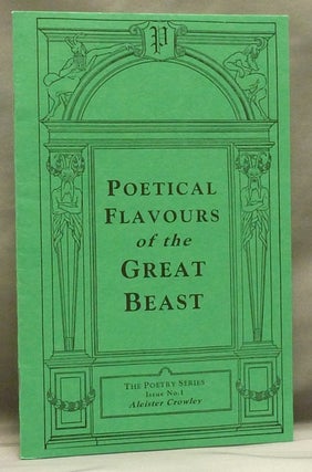 Item #49670 Poetical Flavours of the Great Beast . The Poetry Series, Issue No.1: Aleister...