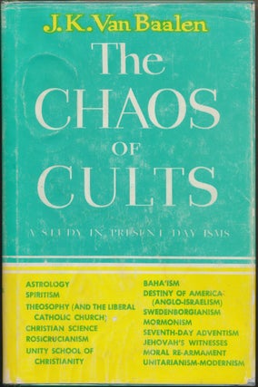 Item #49710 The Chaos of Cults: A Study of Present-Day Isms. Jan Karel VAN BAALEN
