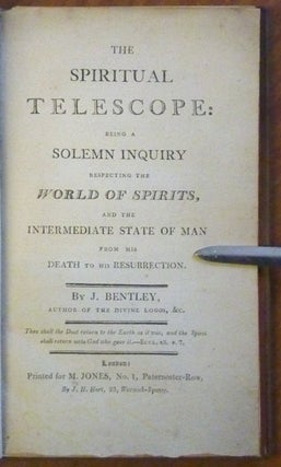The Spiritual Telescope: being a Solemn Inquiry respecting the World of Spirits, and the Intermediate State of Man from his Death to his Resurrection.