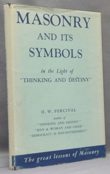 Item #49870 Masonry and Its Symbols in the Light of "Thinking and Destiny" Freemasonry, Harold Waldwin PERCIVAL.