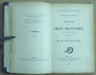 Histoire de la Franc-Maçonnerie - Des Origines a la fin de la Révolution Française; Bibliothèque des Sciences Maudites.