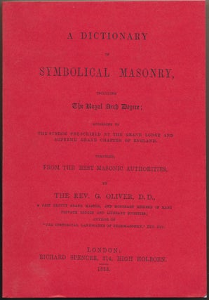 Item #49977 A Dictionary of Symbolical Masonry, including The Royal Arch Degree; according to the...