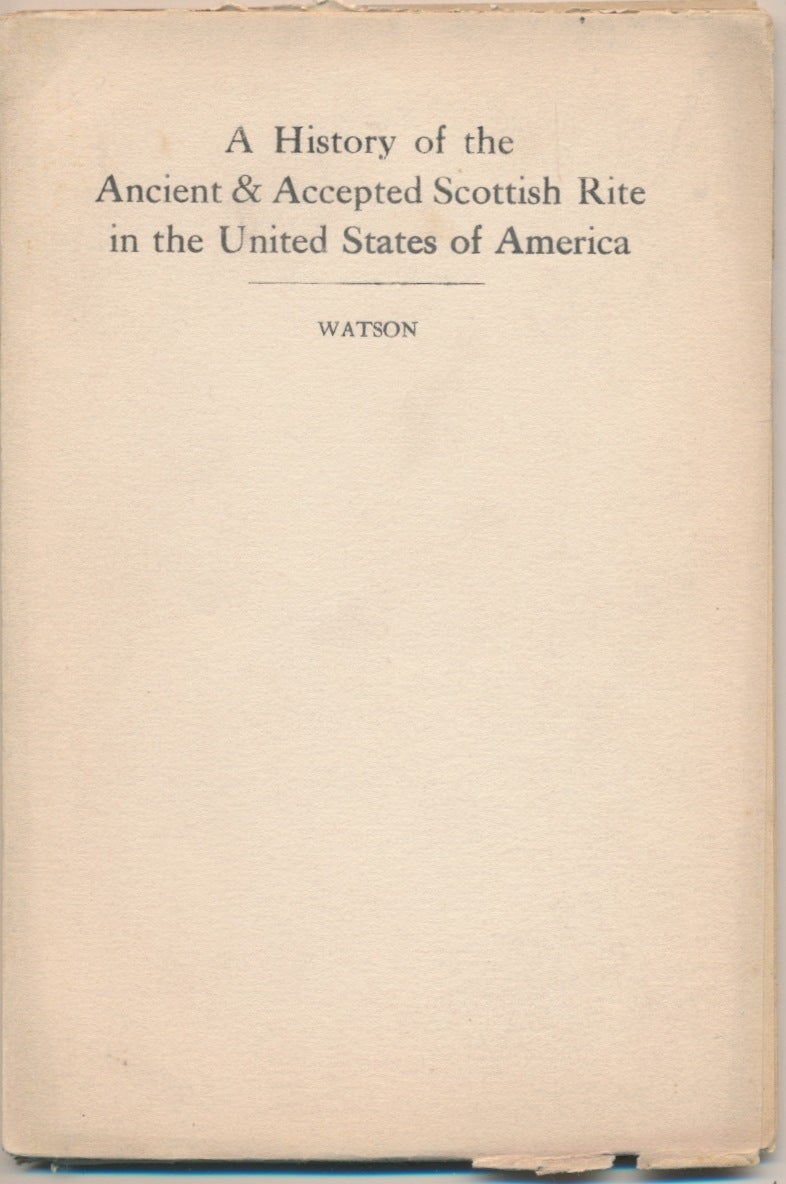 A History of the Ancient & Accepted Scottish Rite in the United States ...