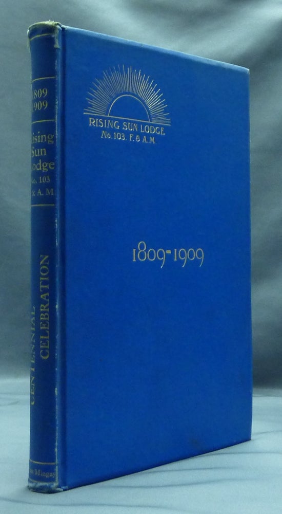 Item #50029 Proceedings of the Centennial Celebration of Rising Sun Lodge, No. 103, F. and A. M., 1809 - 1909 [ Saratoga Springs, NY ]. New York FREEMASONRY.