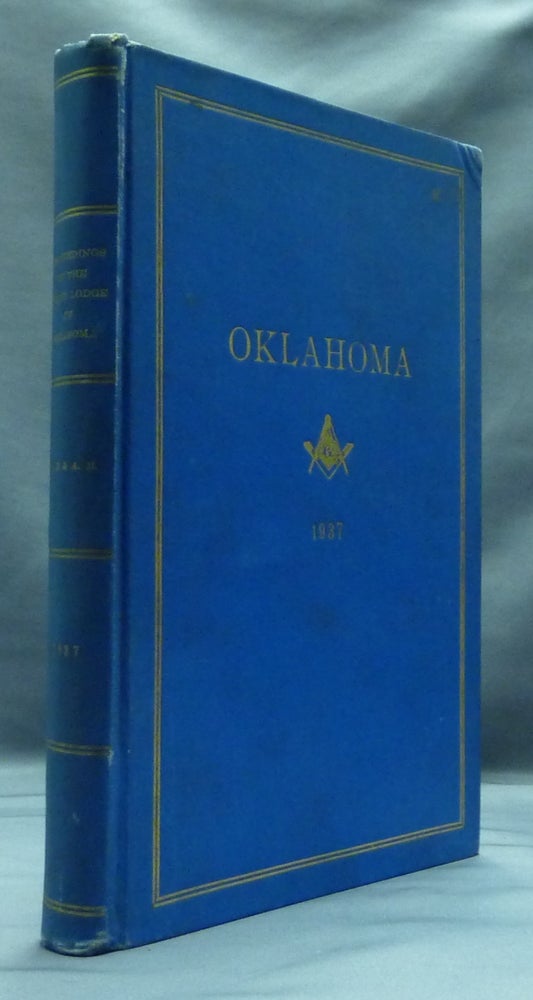 Item #50032 Official Proceedings of the Sixty-Fourth Annual Communication of the Grand Lodge of Indian Territory and the Forty-Fifth Annual Communication of the Grand Lodge of Oklahoma Territory and the Twenty-Sixth Annual Communication of the Grand Lodge of the State of Oklahoma ( Ancient, Free and Accepted Masons ) Held February 9, 10 & 11 A.L. 5937, A.D. 1937 at Guthrie, Oklahoma. FREEMASONRY - OKLAHOMA.