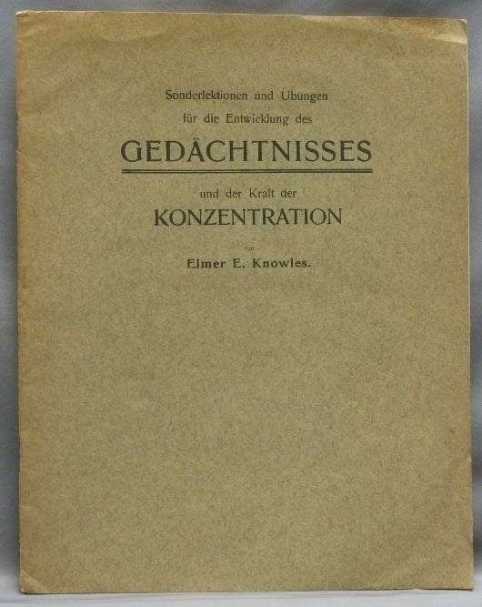 Item #50124 Sonderlektionen und Übungen für die Entwicklung des Gedächtnisses und der Kraft der Konzentration. Elmer E. KNOWLES.