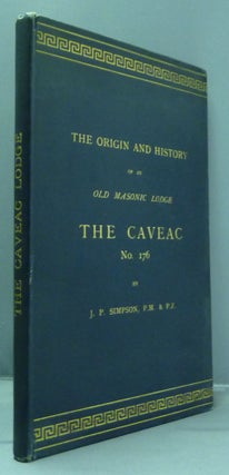 Item #50214 The Origin and History of an Old Masonic Lodge, "The Caveac," No. 176 of Ancient Free...