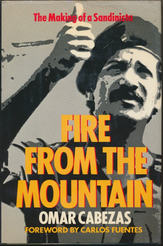 Item #50217 Fire from the Mountain: The Making of a Sandanista. Carlos Fuentes., Kathleen Weaver.