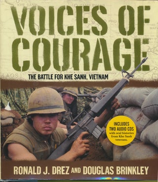 Item #50237 Voices of Courage: The Battle for Khe Sanh, Vietnam. Ronald J. DREZ, Douglas BRINKLEY