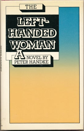 Item #50318 The Left-Handed Woman: a novel. Peter HANDKE, Ralph Manheim
