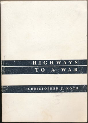 Item #50479 Highways to a War ( uncorrected proof copy ). Christopher J. KOCH