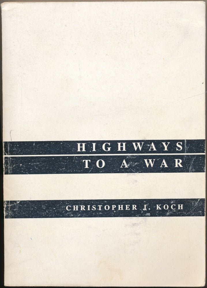 Item #50479 Highways to a War ( uncorrected proof copy ). Christopher J. KOCH.