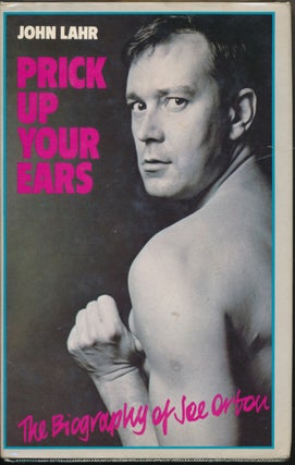 Item #50488 Prick Up Your Ears: The Biography of Joe Orton. John LAHR