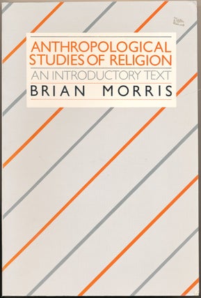 Item #50501 Anthropological Studies of Religion: An Introductory Text. Brian MORRIS