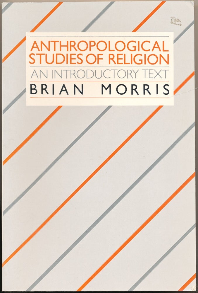 Item #50501 Anthropological Studies of Religion: An Introductory Text. Brian MORRIS.