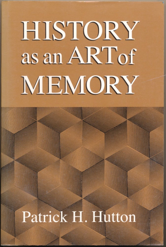 Item #50502 History as an Art of Memory. Patrick H. HUTTON.