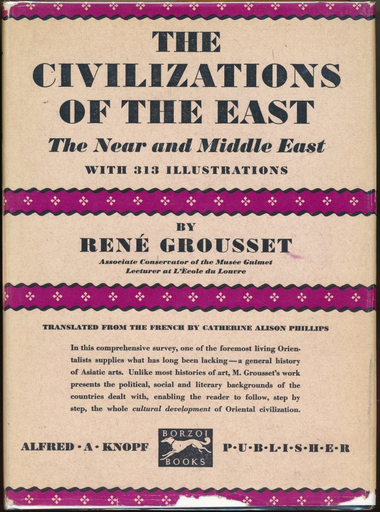 Item #50784 The Civilizations of the East: The Near and Middle East. Rene GROUSSET, Catherine Alison Phillips.