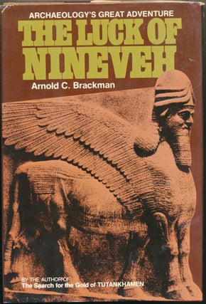 Item #50846 The Luck of Nineveh: Archaeology's Great Adventure. Arnold C. BRACKMAN