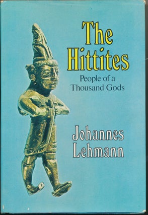 Item #50855 The Hittites: People of a Thousand Gods. Johannes LEHMANN, J. Maxwell Brownjohn