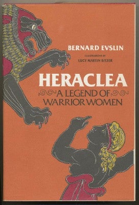 Item #5086 Heraclea: A Legend of Warrior Women. Bernard EVSLIN, Lucy Martin Bitzer